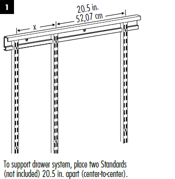 Installation Instructions: Place two Hang Standards 20 1/2" inches apart. - ClosetMaid 4-Drawer Kit - Get Decluttered Now!