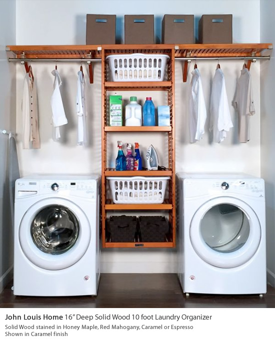 John Louis Home Laundry Organizers - Get Decluttered Now! The John Louis Home 16" Deep Solid Wood 10 foot Laundry Organizer maximizes larger laundry rooms with deep shelves providing up to 20 feet of shelf storage and 8 feet of hanging. Use on one wall for larger spaces or split between multiple walls for smaller spaces. 100% solid wood shelves allow you to cut to fit for spaces up to 10 feet wide or less. The laundry organizer includes two 4 foot long shelves with bars and a 6 foot tall by 26 inch wide storage tower with four 24 inch wide adjustable shelves. Transform your laundry space today.